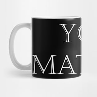 You Matter Mug